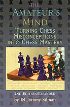 The Amateur's Mind: Turning Chess Misconceptions Into Chess Mastery – Jeremy Silman